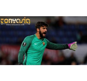 IniLah Alasan Mengapa Liverpool Harus Bisa Datangkan Alisson Becker Dari Roma | Agen Bola Online | Judi Bola