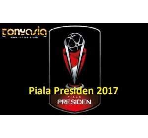 31 Januari , Piala President 2017 Resmi Di Gelar | Judi Online Indonesia