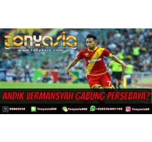 Persebaya Berhenti Mengejar Andik Vermansah | Judi Bola Online | Agen Bola Terpercaya